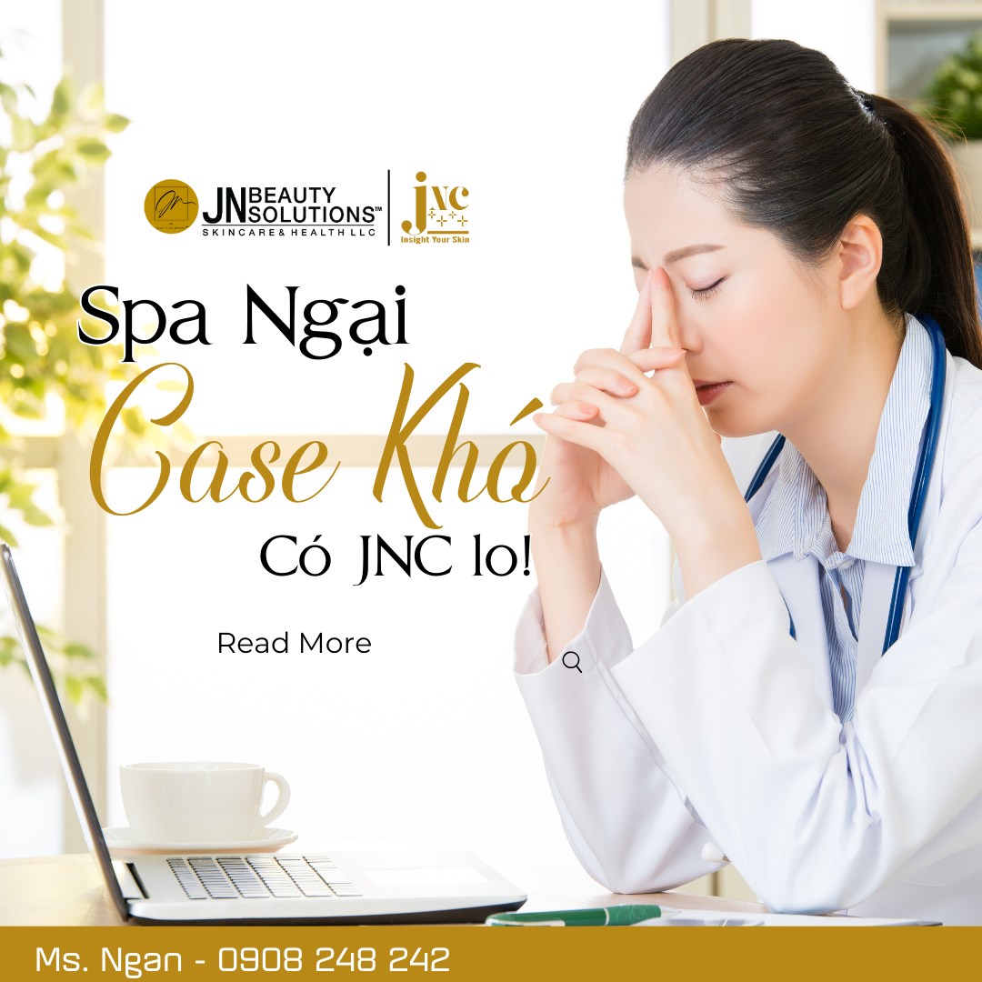 SPA NGẠI CASE KHÓ! ĐÃ CÓ JNC LO