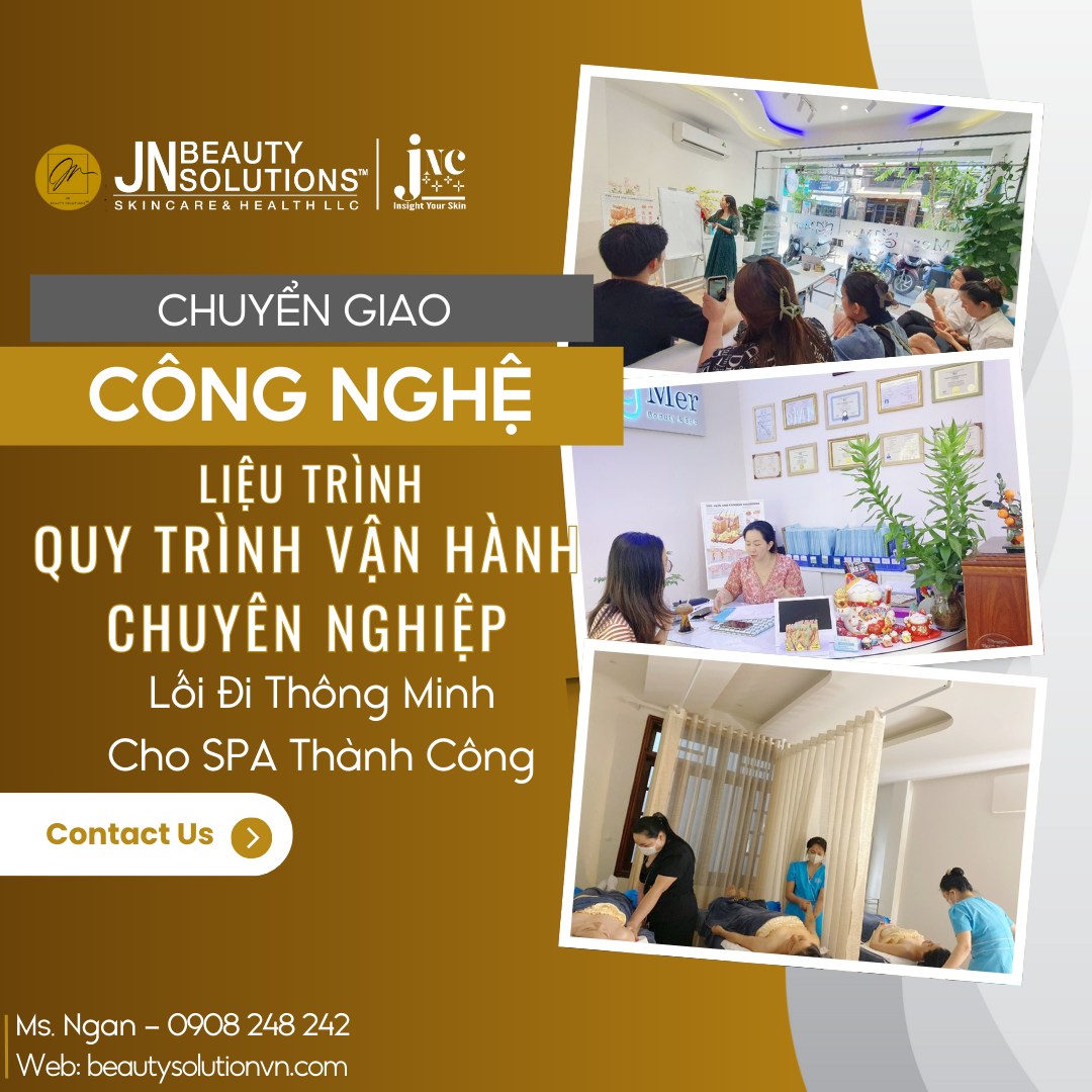 CHUYỂN GIAO CÔNG NGHỆ – LIỆU TRÌNH – QUY TRÌNH VẬN HÀNH CHUYÊN NGHIỆP – LỐI ĐI THÔNG MINH CHO SPA THÀNH CÔNG